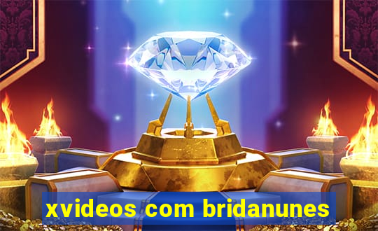 xvideos com bridanunes